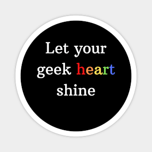 Let Your Geek Heart Shine Magnet